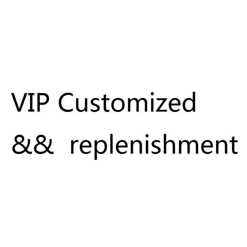 VIP Customized && replenishment