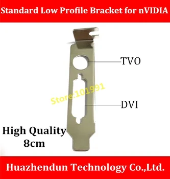 Hot Sell High Quality Bracket TVO+DVI Interface Standard Low Profile Bracket for nVIDIA Video Card 8CM
Hot Sell High Quality Bracket TVO+DVI Interface Standard Low Profile Bracket for nVIDIA Video Card 8CM