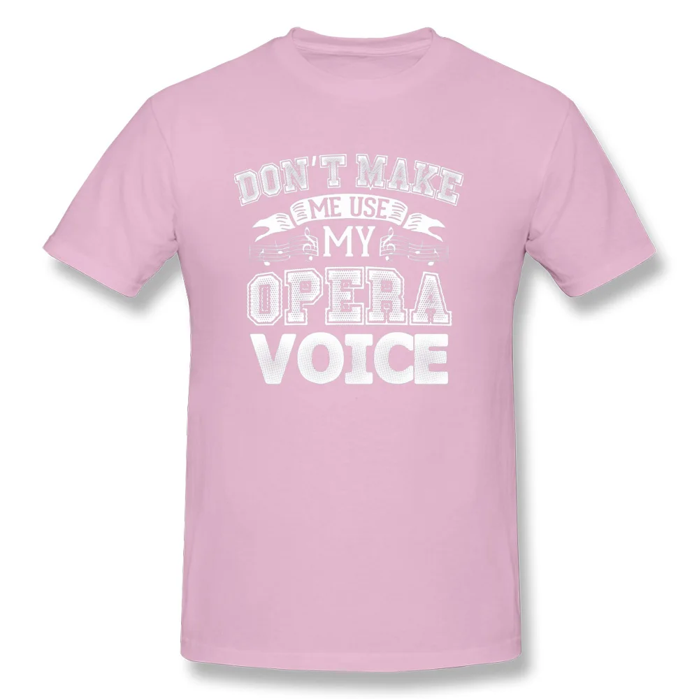 Round Collar Leisure Cotton Fabric Boy Top T-shirts Funny Short Sleeve Tees Fashionable Customized Tees Drop Shipping DONT MAKE ME USE MY OPERA VOICE 18153 pink