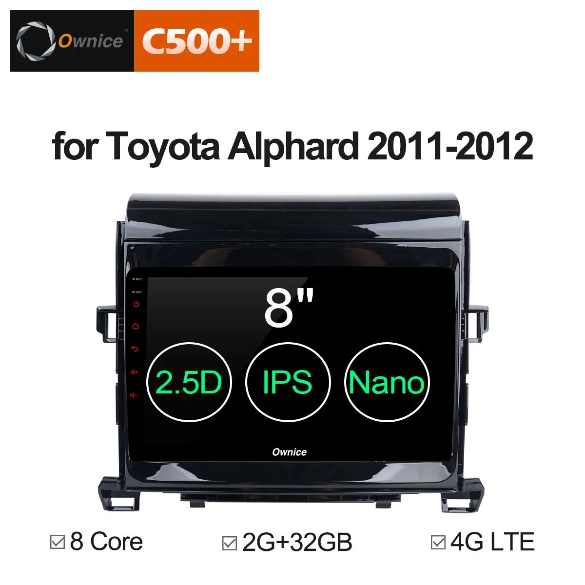 Ownice C500+ G10 for Toyota Alphard / Vellfire 2011 2012 Android 8.1 Car Radio CD DVD Player GPS Navi Navigation Camera OBD 4G
Ownice C500+ G10 for Toyota Alphard / Vellfire 2011 2012 Android 8.1 Car Radio CD DVD Player GPS Navi Navigation Camera OBD 4G