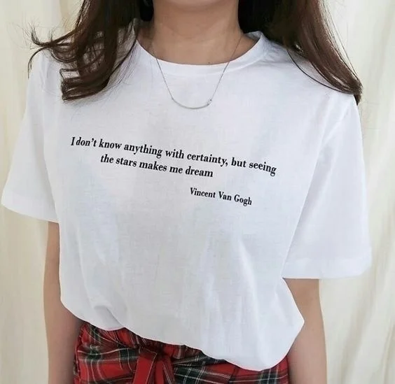 Women Tshirt Vincent Van Gogh Cotton Casual Funny Goth Tops I Dont Know Anything with Certainty The Starts Make Me Dream Tees
Women Tshirt Vincent Van Gogh Cotton Casual Funny Goth Tops I Dont Know Anything with Certainty The Starts Make Me Dream Tees