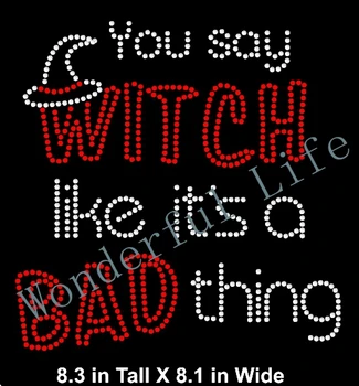 Free shipping hot fix You Say Witch Like it's a bad thing - Rhinestone Bling Iron-on T-shirt Transfer Design for yougers styles
Free shipping hot fix You Say Witch Like it's a bad thing - Rhinestone Bling Iron-on T-shirt Transfer Design for yougers styles