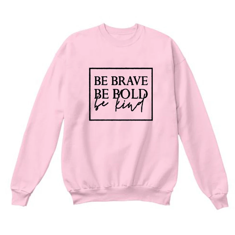 

Be Brave Be Bold Be Kind Sweatshirt Long Sleeve Spring Casual Tumblr Be Kind Christian Hoodie Be Brave Slogan aesthetic Pullover