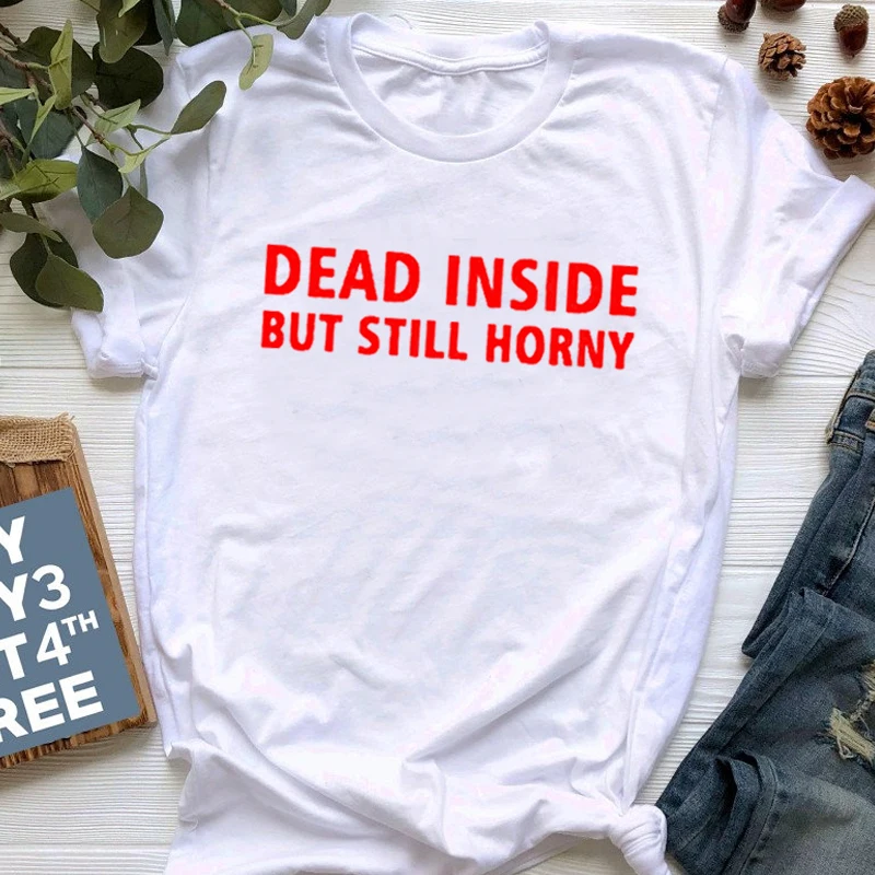Dead Inside But Still Horny Harajuku T Shirt Cotton Causal Short Sleeve Tumblr Tshirt Women Gothic Tops Streetwear Drop Shipping
Dead Inside But Still Horny Harajuku T Shirt Cotton Causal Short Sleeve Tumblr Tshirt Women Gothic Tops Streetwear Drop Shipping