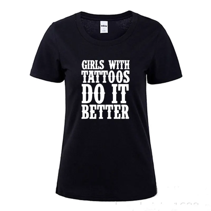 

Girls With Tattoos Do It Better Letters Printed T Shirt Funny Teeshirt Women Clothing Casual Short Sleeve Tops Tees
