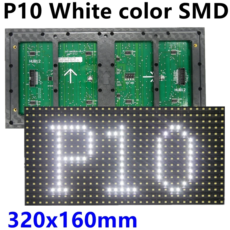 semi-outdoor SMD P10 white color LED screen display module high brightness 320*160mm 32*16 pixels hub12 port shows text,graphic
semi-outdoor SMD P10 white color LED screen display module high brightness 320*160mm 32*16 pixels hub12 port shows text,graphic