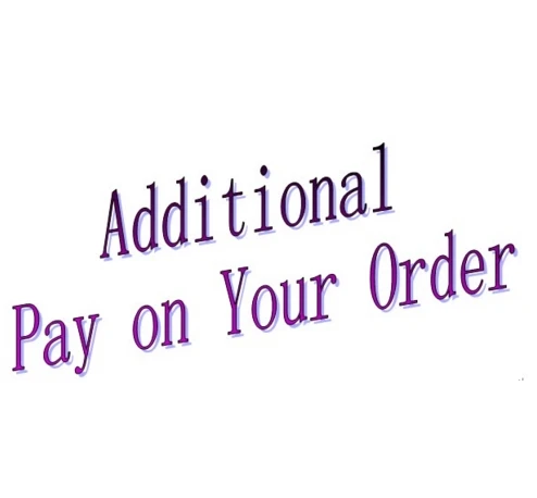 Additional Pay on Your Order: for repay/Freight / Other size / Your special requirement and other fee as our agreement
Additional Pay on Your Order: for repay/Freight / Other size / Your special requirement and other fee as our agreement