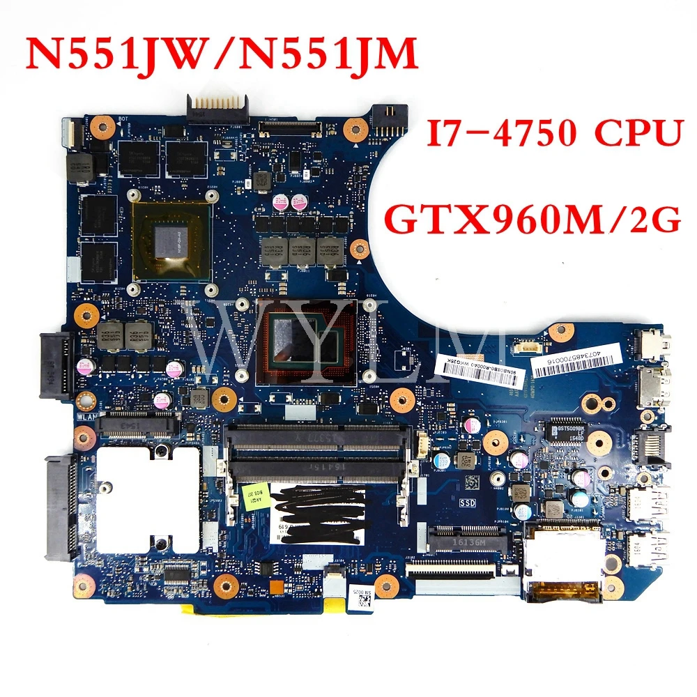 N551JW motherboard I7-4750HQ CPU GTX960M/2G mainboard For ASUS N551JB G551J G551 N551JW N551JK N551JM laptop motherboard
N551JW motherboard I7-4750HQ CPU GTX960M/2G mainboard For ASUS N551JB G551J G551 N551JW N551JK N551JM laptop motherboard