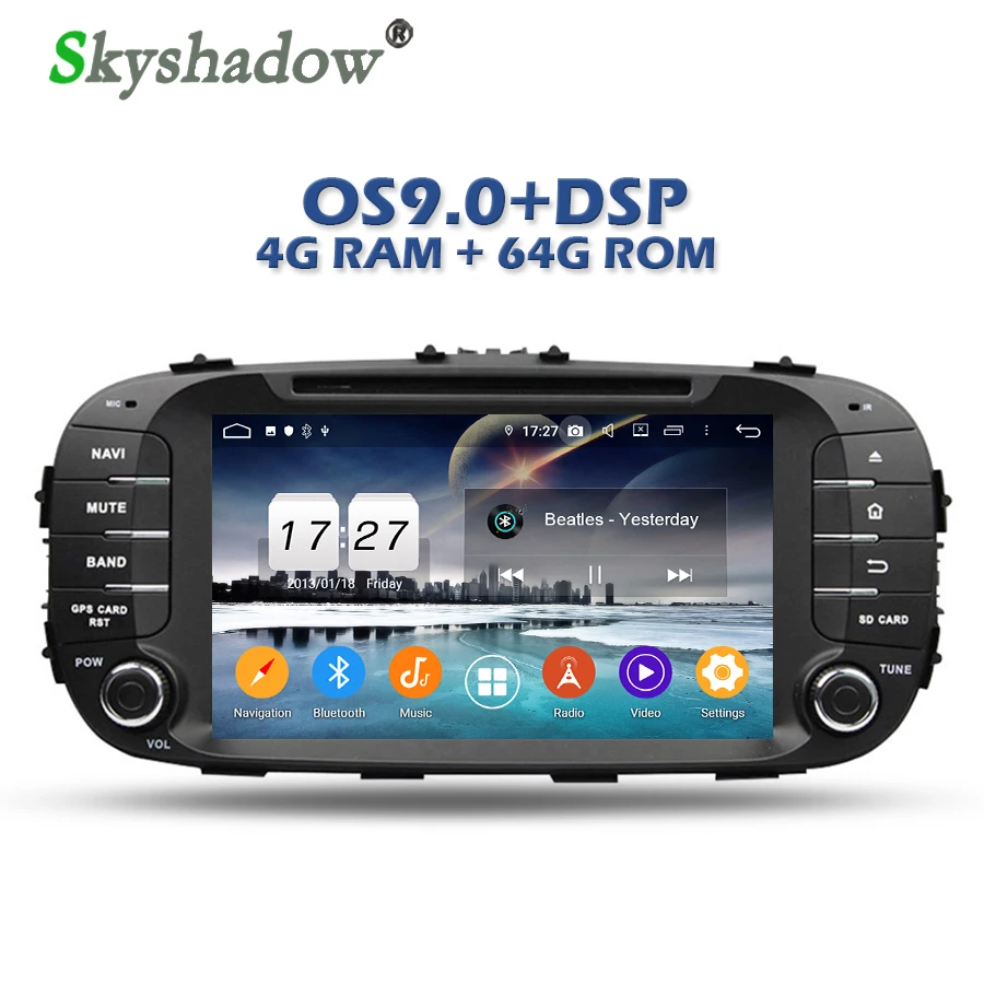 DSP IPS TDA7851 Android 9.0 8 Core 64GB + 4GB Bluetooth 4.2 Wifi GPS Map Car DVD Player RDS Radio For kia SOUL 2014 2015 2016
DSP IPS TDA7851 Android 9.0 8 Core 64GB + 4GB Bluetooth 4.2 Wifi GPS Map Car DVD Player RDS Radio For kia SOUL 2014 2015 2016