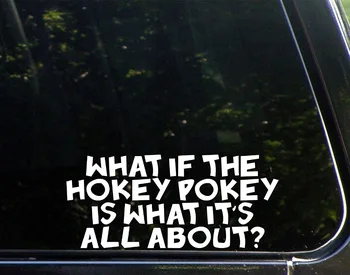 What if The Hokey Pokey is What It's All About - 8-1/2inches; x 4inches; - Vinyl Die Cut Decal Bumper Sticker For Windows,
What if The Hokey Pokey is What It's All About - 8-1/2inches; x 4inches; - Vinyl Die Cut Decal Bumper Sticker For Windows,