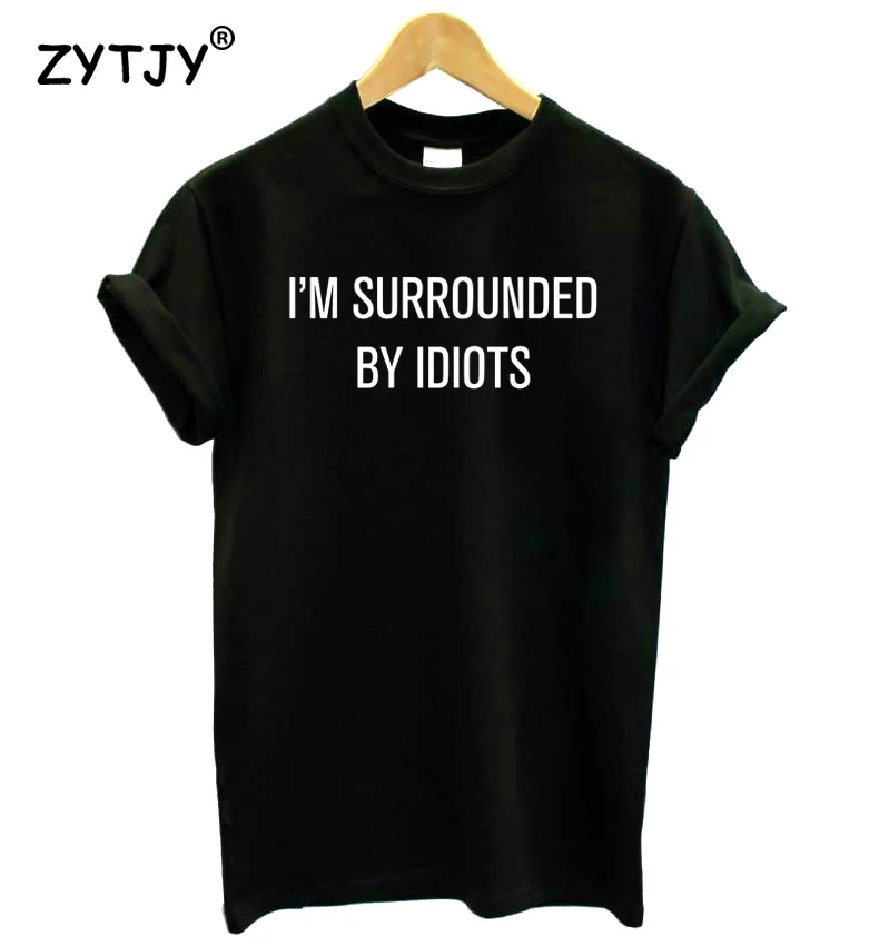 I'm surrounded by idiots Letters Print Women Tshirt Cotton Funny t Shirt For Lady Girl Top Tee Hipster Tumblr Drop Ship HH-268
I'm surrounded by idiots Letters Print Women Tshirt Cotton Funny t Shirt For Lady Girl Top Tee Hipster Tumblr Drop Ship HH-268