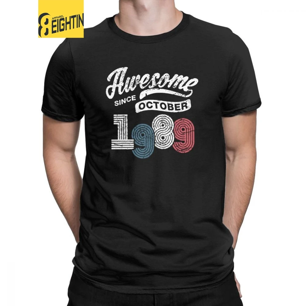 Men T Shirt Awesome Since October 1989 Shirt Vintage 29th Birthday T-Shirt Fashion Short Sleeve Tees Clothes Pure Cotton Gift
Men T Shirt Awesome Since October 1989 Shirt Vintage 29th Birthday T-Shirt Fashion Short Sleeve Tees Clothes Pure Cotton Gift