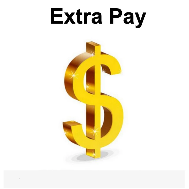 For Anything Fee You Need Extra, Fee For Customized order Pay Back Money or Extra Shipping Cost or Something You Want
For Anything Fee You Need Extra, Fee For Customized order Pay Back Money or Extra Shipping Cost or Something You Want