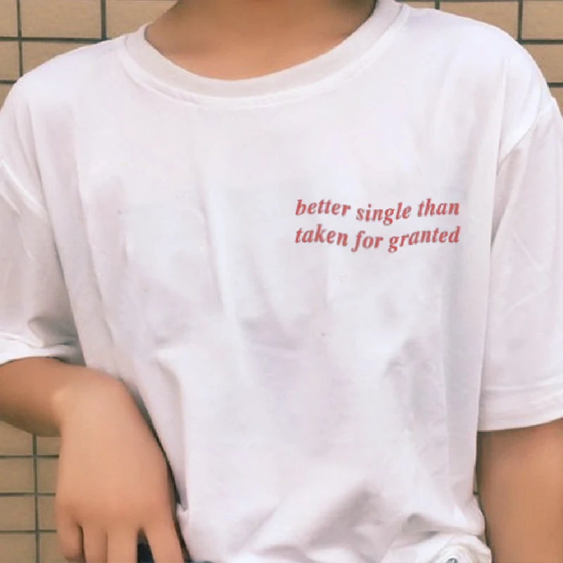 Better Single Than Taken for Granted T Shirts Cotton Causal Short Sleeve Women Tshirt Korean Style Woman Clothing Drop Shipping
Better Single Than Taken for Granted T Shirts Cotton Causal Short Sleeve Women Tshirt Korean Style Woman Clothing Drop Shipping