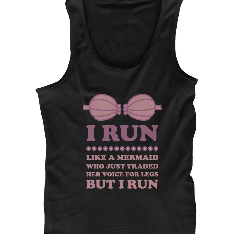 I Run Like a Mermaid Who Just Traded Her Voice for Legs Women€™s Work Out Tanktop (1)