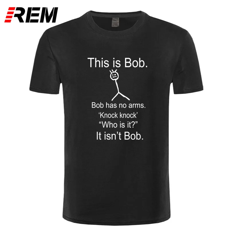 REM This Is Bob KNOCK KNOCK FUNNY JOKE T Shirts Men O Neck Short Sleeve Cotton Mens T-Shirt Hiphop Man Tees Free Shipping
REM This Is Bob KNOCK KNOCK FUNNY JOKE T Shirts Men O Neck Short Sleeve Cotton Mens T-Shirt Hiphop Man Tees Free Shipping