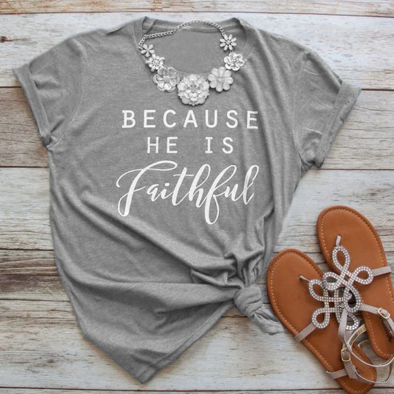 Because He is faithful letter print grey t shirt women's christian tshirt tees female fashion clothes t-shirt
Because He is faithful letter print grey t shirt women's christian tshirt tees female fashion clothes t-shirt