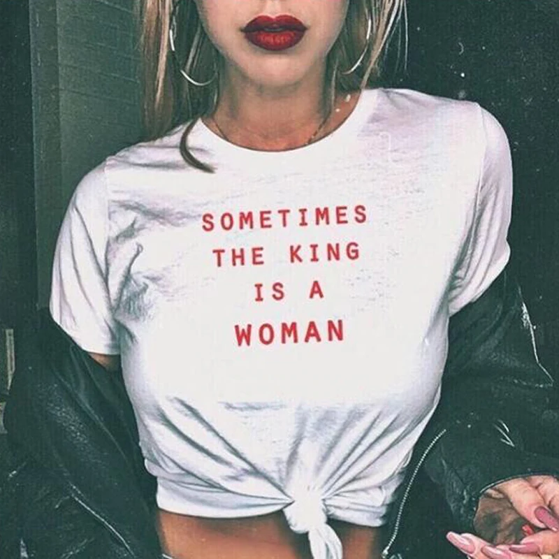 Women T-shirts SOMETIMES THE KING IS A WOMAN Letter Print T shirt tops Casual Cotton Harajuku Casual Tshirt Vogue
Women T-shirts SOMETIMES THE KING IS A WOMAN Letter Print T shirt tops Casual Cotton Harajuku Casual Tshirt Vogue