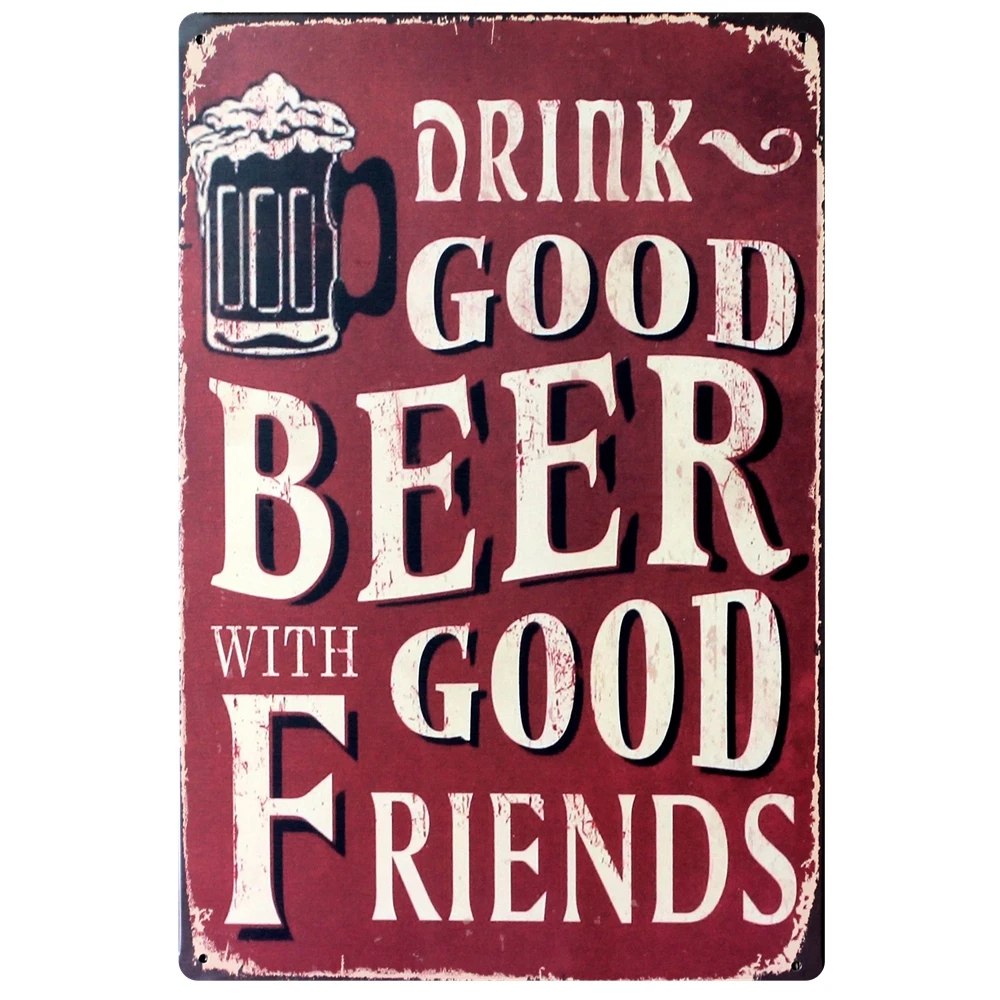 Drink good beer with good Friend Wall sticker Medal home Pub Decor Bar modern wall art poster tin metal sign DD-348
Drink good beer with good Friend Wall sticker Medal home Pub Decor Bar modern wall art poster tin metal sign DD-348