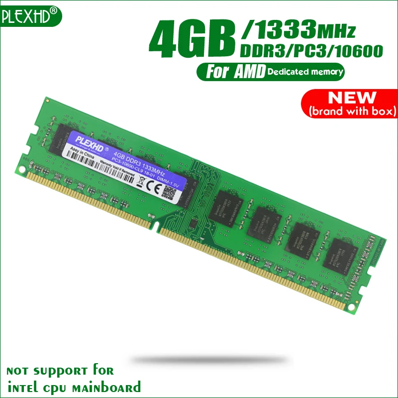 New PLEXHD 4GB DDR3 PC3-10600 1333MHz 4G PC3 10600 For Desktop PC DIMM Memory RAM 240 pins For AMD System High Compatible
New PLEXHD 4GB DDR3 PC3-10600 1333MHz 4G PC3 10600 For Desktop PC DIMM Memory RAM 240 pins For AMD System High Compatible