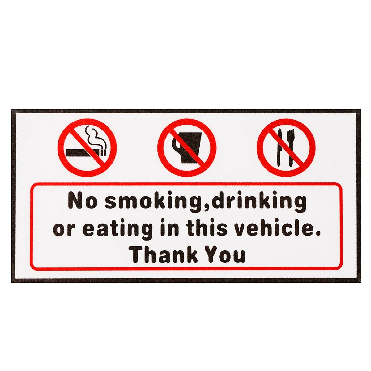 Words NO SMOKING EATING DRINKING IN THIS VECHICLE THANK YOU Stickers Signs Car i Bus Decal Warning Mark Car Styling 120*60mm
Words NO SMOKING EATING DRINKING IN THIS VECHICLE THANK YOU Stickers Signs Car i Bus Decal Warning Mark Car Styling 120*60mm