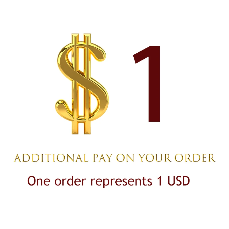 Additional Pay on Your Order , for example, please place 15 orders If you want to pay 15 dollars
Additional Pay on Your Order , for example, please place 15 orders If you want to pay 15 dollars