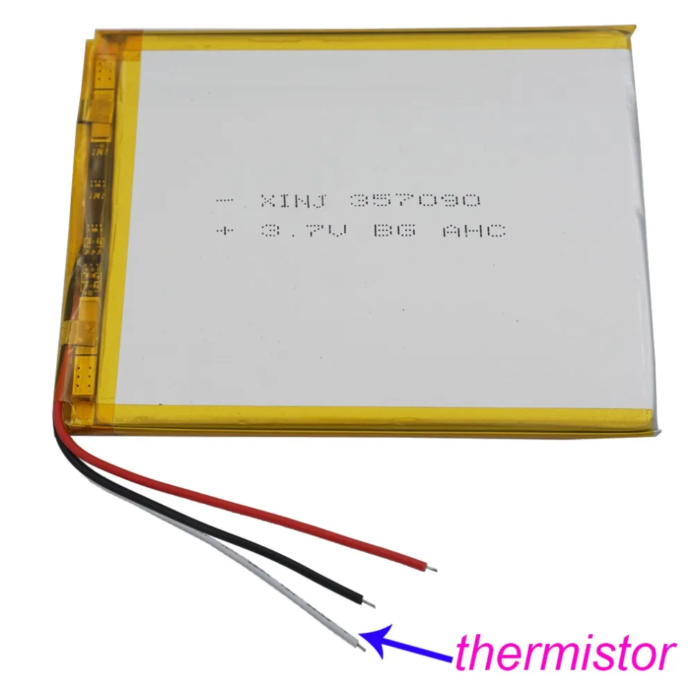 XINJ 3.7V 3500mAh 3wires for thermistor Lithium Polymer Battery Li ion li-po cell 357090 For E-book PAD MID Portable Tablet PC
XINJ 3.7V 3500mAh 3wires for thermistor Lithium Polymer Battery Li ion li-po cell 357090 For E-book PAD MID Portable Tablet PC