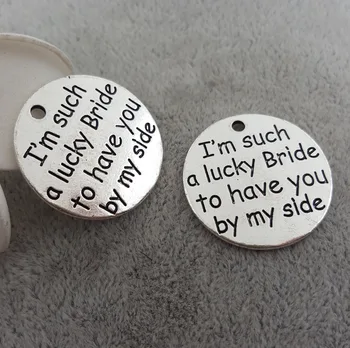 20pcs/lot 25mm Ancient lettering I'm such a lucky Bride to have you by my side charms pendant for Bracelet DIY Jewelry
20pcs/lot 25mm Ancient lettering I'm such a lucky Bride to have you by my side charms pendant for Bracelet DIY Jewelry