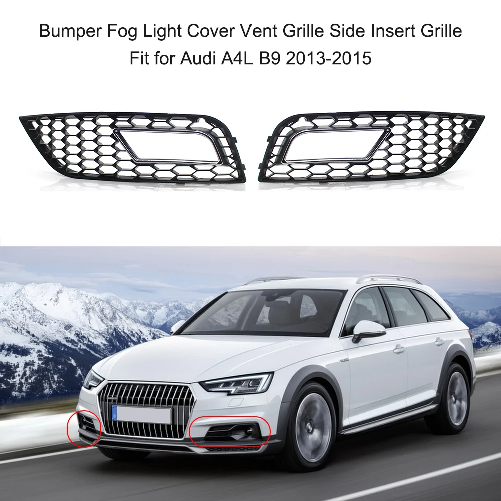 Bumper Fog Light Cover Vent Grille Side Insert Grille Fit for Audi A4L B9 2013-2015
Bumper Fog Light Cover Vent Grille Side Insert Grille Fit for Audi A4L B9 2013-2015