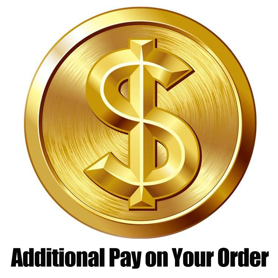 Additional Pay on Your Order /Make Up The Difference /Up Freight /Price Difference Make Up /Additional Charges Please Pay Here
Additional Pay on Your Order /Make Up The Difference /Up Freight /Price Difference Make Up /Additional Charges Please Pay Here