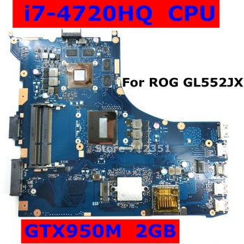 GL552JX motherboard GTX950M 2G I7-4720HQ CPU For ASUS ROG FX-plus ZX50J ZX50JX GL552J GL552JX laptop mainboard Test OK
GL552JX motherboard GTX950M 2G I7-4720HQ CPU For ASUS ROG FX-plus ZX50J ZX50JX GL552J GL552JX laptop mainboard Test OK