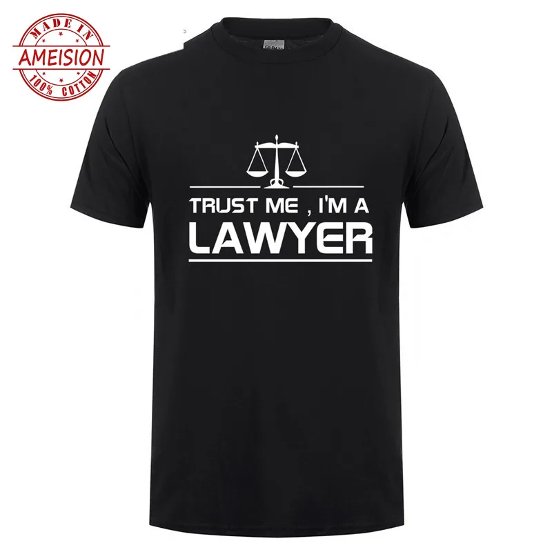 New Summer Style Trust Me I'm A Lawyer T Shirts Men Short Sleeve Cotton Funny T-shirts Camisetas Clothing