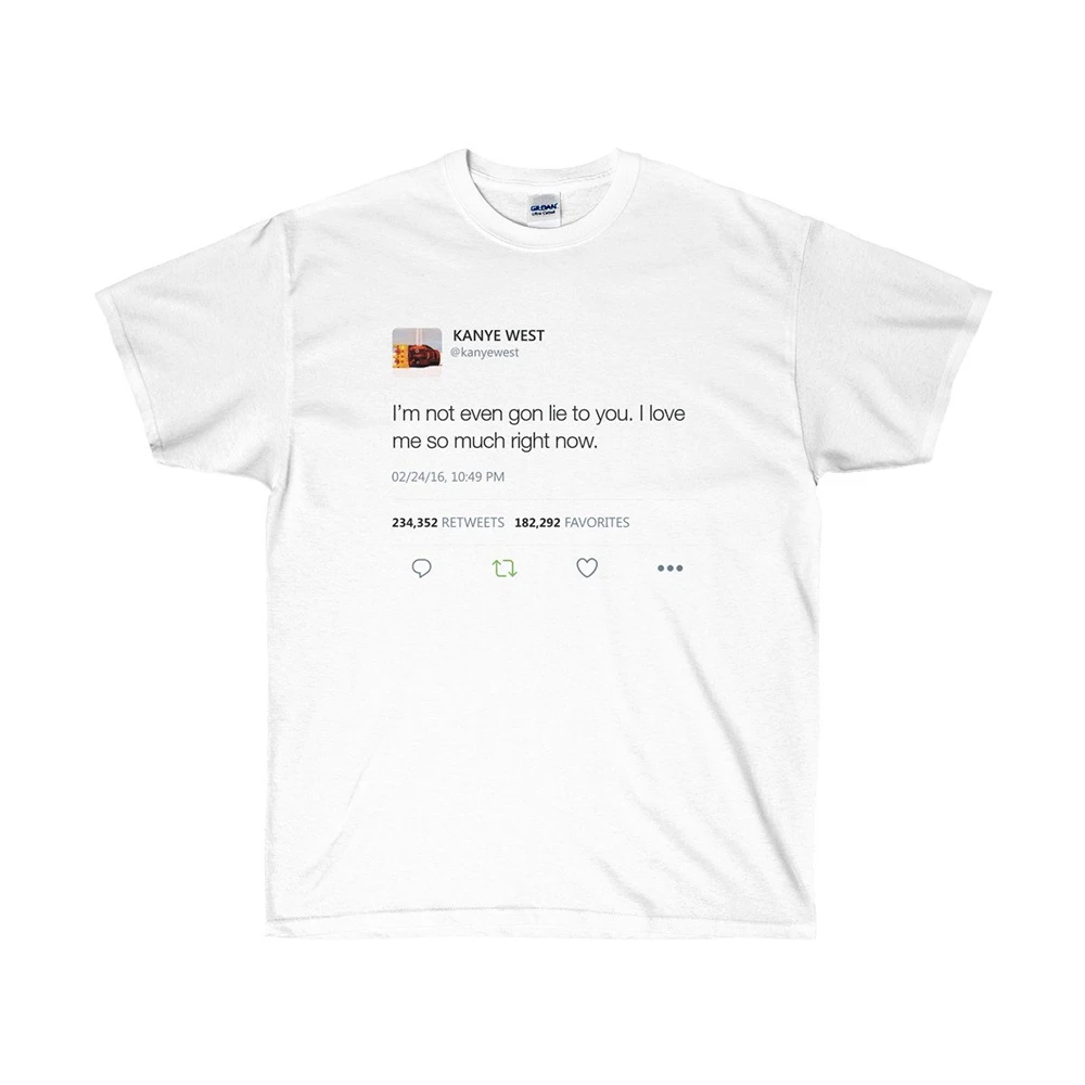 Новинка 2019 года летняя футболка унисекс с надписью I'm Not Even Gon Lie To You I Love Me So Now Kanye