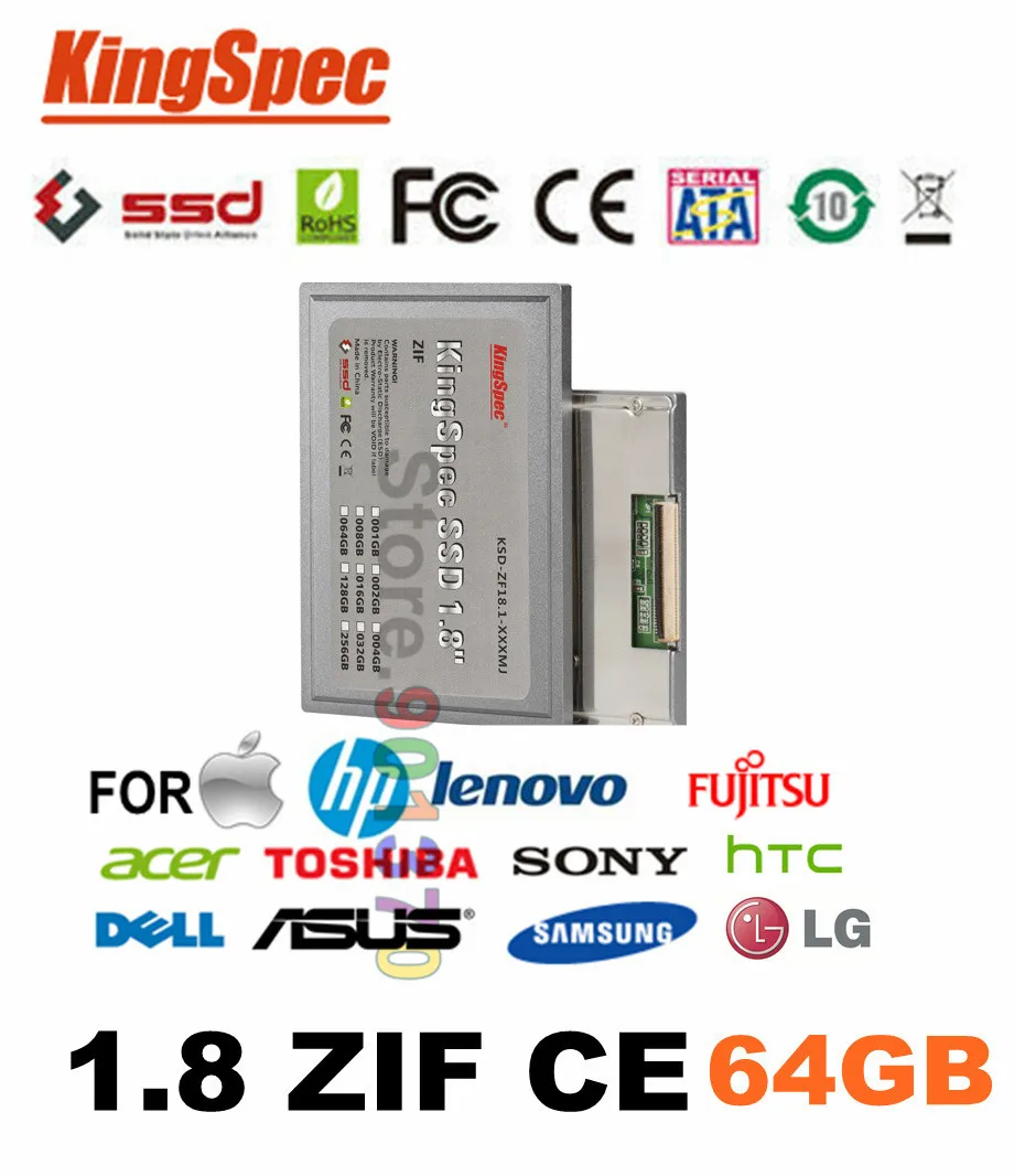 Kingspec 1.8'' ZIF CE HD SSD 64GB ATA IDE ZIF2 Solid State Disk HDD MLC For SONY DELL ASUS SAMSUNG CE FCC ROHS Free Shipping
Kingspec 1.8'' ZIF CE HD SSD 64GB ATA IDE ZIF2 Solid State Disk HDD MLC For SONY DELL ASUS SAMSUNG CE FCC ROHS Free Shipping