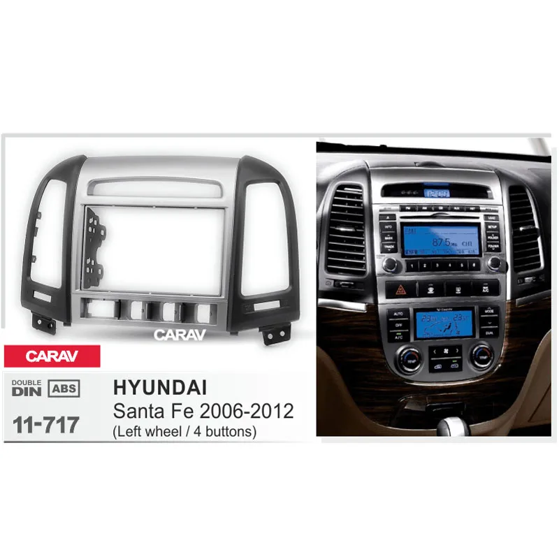 CARAV 11-717 Car Radio Fascia Panel for HYUNDAI Santa Fe 2006-2012 (with 4 buttons) Stereo Fascia Dash CD Trim Installation Kit
CARAV 11-717 Car Radio Fascia Panel for HYUNDAI Santa Fe 2006-2012 (with 4 buttons) Stereo Fascia Dash CD Trim Installation Kit