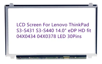 LCD Screen For Lenovo ThinkPad S3-S431 S3-S440 14.0" eDP HD fit 04X0434 04X0378 LED 30Pins
LCD Screen For Lenovo ThinkPad S3-S431 S3-S440 14.0" eDP HD fit 04X0434 04X0378 LED 30Pins
