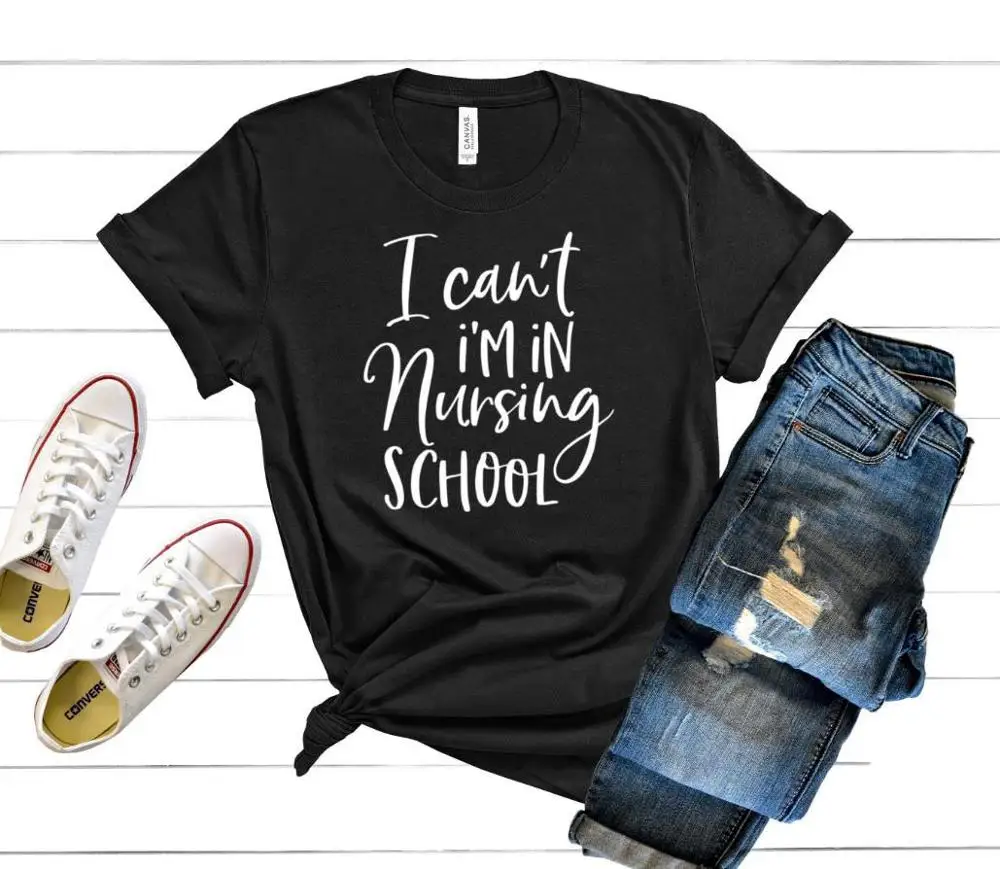 I Can't I'm In Nursing School Print Women tshirt Cotton Casual Funny t shirt Lady Yong Girl Top Tee 5 Colors Drop Ship S-682
I Can't I'm In Nursing School Print Women tshirt Cotton Casual Funny t shirt Lady Yong Girl Top Tee 5 Colors Drop Ship S-682