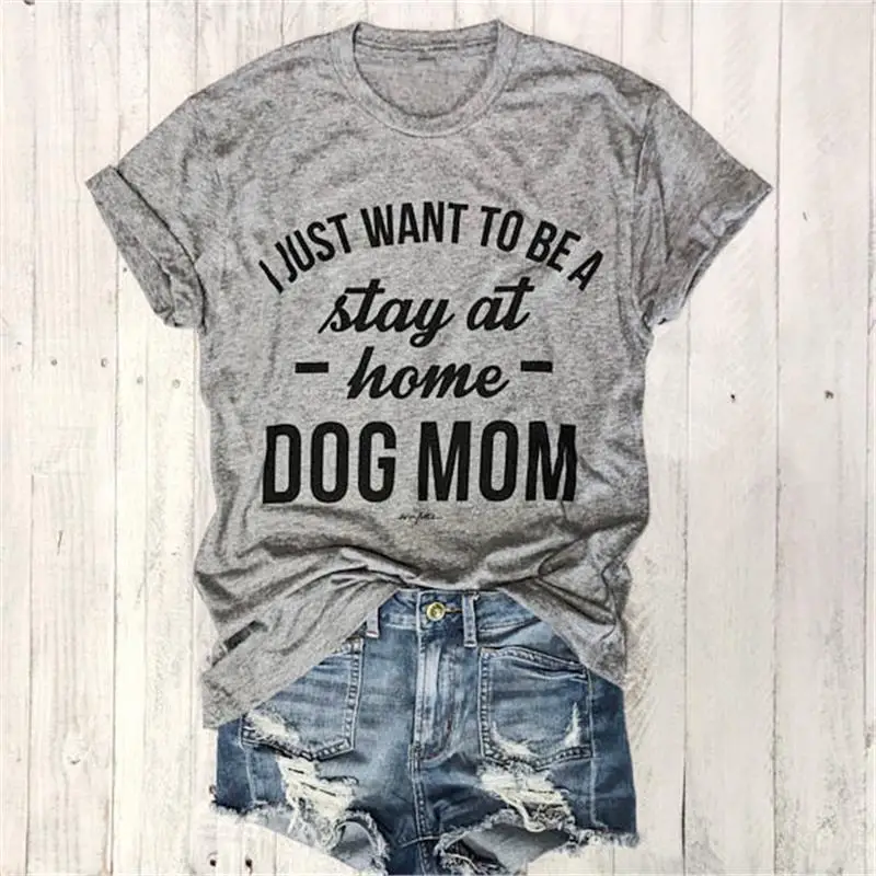 I JUST WANT TO BE A Stay At Home DOG MOM T-shirt Women Casual Tees Trendy T-Shirt Women Fashion Tops Personal Female T Shirt 
I JUST WANT TO BE A Stay At Home DOG MOM T-shirt Women Casual Tees Trendy T-Shirt Women Fashion Tops Personal Female T Shirt