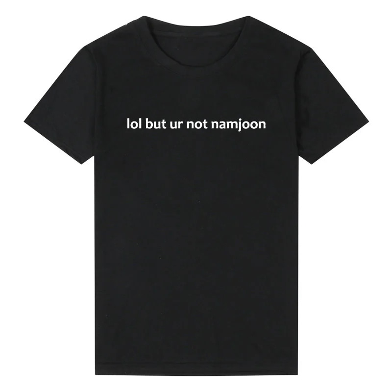 Lol But Ur Not Namjoon T-Shirt Women Fans T Shirt Moletom Do Tumblr Cotton Tops Tees K Pop Causal T Shirt Woman Tees Tops
Lol But Ur Not Namjoon T-Shirt Women Fans T Shirt Moletom Do Tumblr Cotton Tops Tees K Pop Causal T Shirt Woman Tees Tops