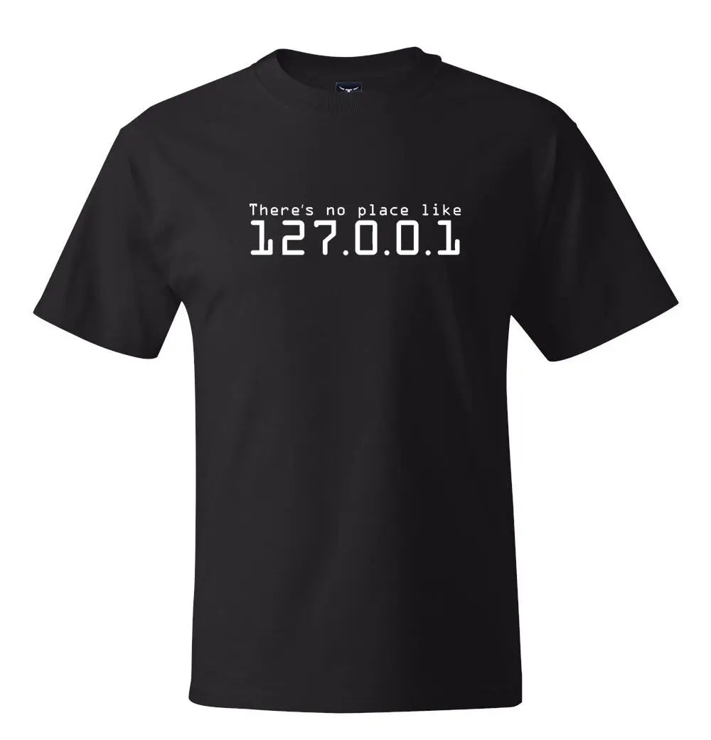 2019 Fashion There Is No Place Like 127.0.0.1 Home T-Shirt Cool Linux Geek Computer Network Unisex Tee
2019 Fashion There Is No Place Like 127.0.0.1 Home T-Shirt Cool Linux Geek Computer Network Unisex Tee