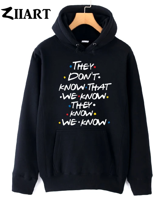 FRIENDS They Don't know that we know they know we know Man hoodie Cotton Boys male fleece polyester couple clothes autumn winter
FRIENDS They Don't know that we know they know we know Man hoodie Cotton Boys male fleece polyester couple clothes autumn winter