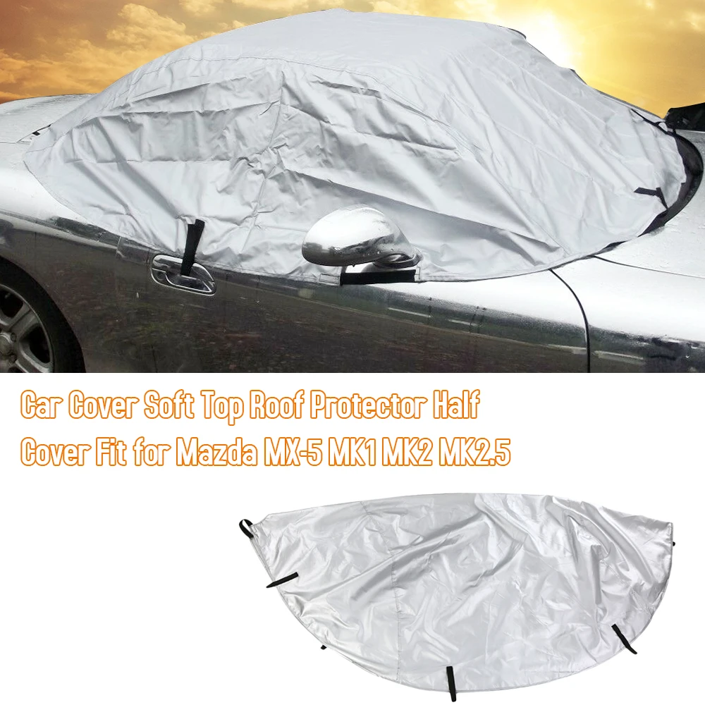Car Cover Soft Top Roof Protector Half Cover Indoor Outdoor Sunscreen Anti-UV Scratch-Resistant Fit for Mazda MX-5 MK1 MK2 MK2.5
Car Cover Soft Top Roof Protector Half Cover Indoor Outdoor Sunscreen Anti-UV Scratch-Resistant Fit for Mazda MX-5 MK1 MK2 MK2.5