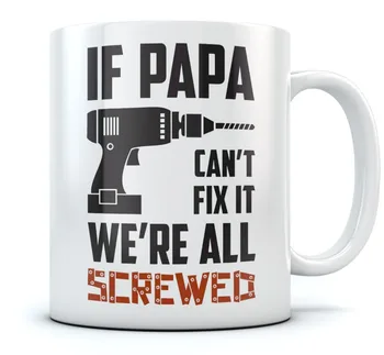

If Papa Can't Fix It We're All Screwed Coffee Mug Christmas Gift for Dad, Grandpa, Husband From Son, Daughter, Grandson, Grandau