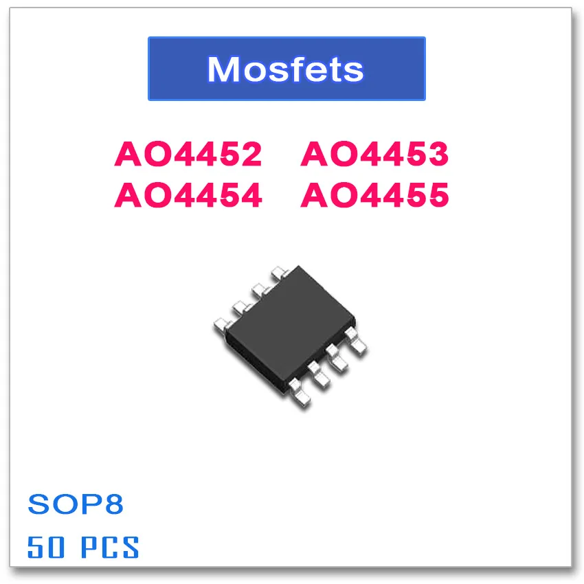 50PCS SOP8 AO4452 AO4453 AO4454 AO4455 N-Channel High quality 4452 4453 4454 4455 P-Channel
50PCS SOP8 AO4452 AO4453 AO4454 AO4455 N-Channel High quality 4452 4453 4454 4455 P-Channel