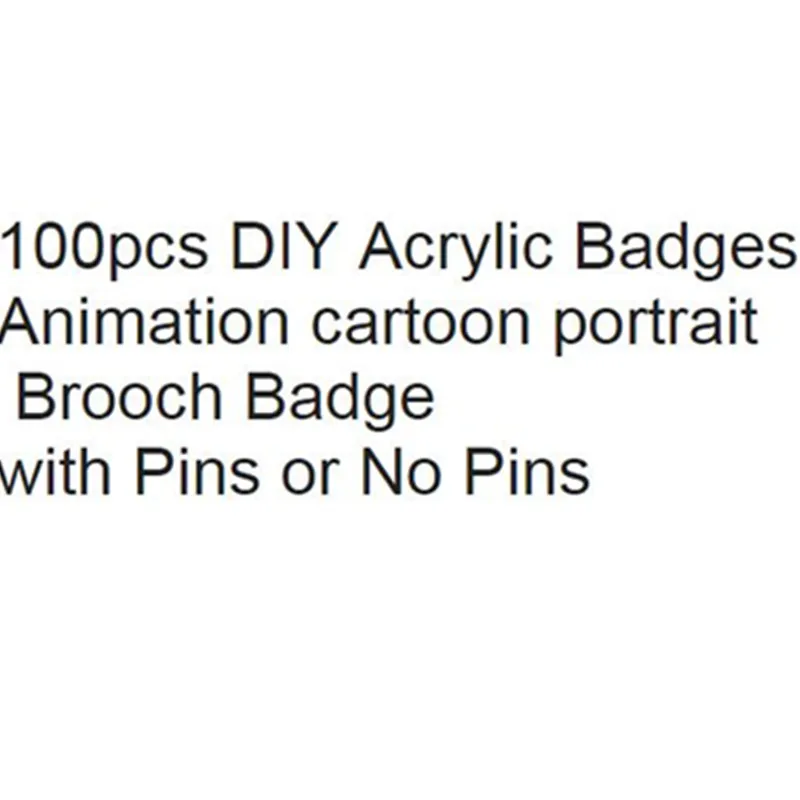 100pcs DIY Acrylic Animation cartoon portrait brooch Badge with Pins or No Pins Custom links
100pcs DIY Acrylic Animation cartoon portrait brooch Badge with Pins or No Pins Custom links