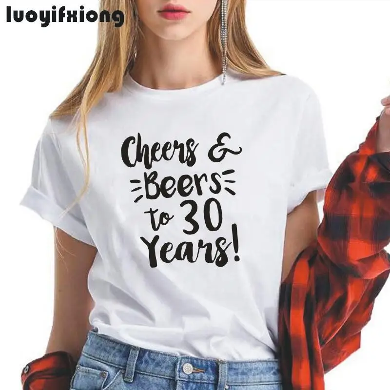 

Cheers and Beers To 30 Years Women Tshirt Hipster 30th Birthday Gift for Tee Shirt Femme Black White Summer Tshirt Women Tops