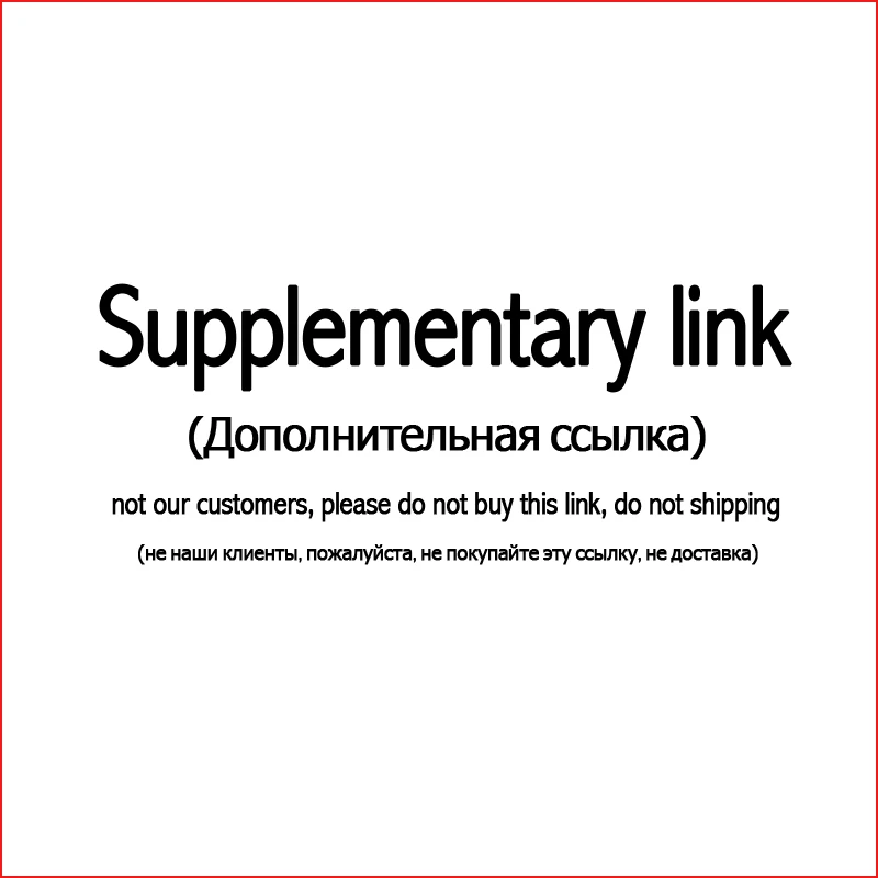 Supplemental Link. Not Our Customers, Please Do Not Buy, Do Not Shipping. Please Contact Customer Service To Purchase Later
Supplemental Link. Not Our Customers, Please Do Not Buy, Do Not Shipping. Please Contact Customer Service To Purchase Later