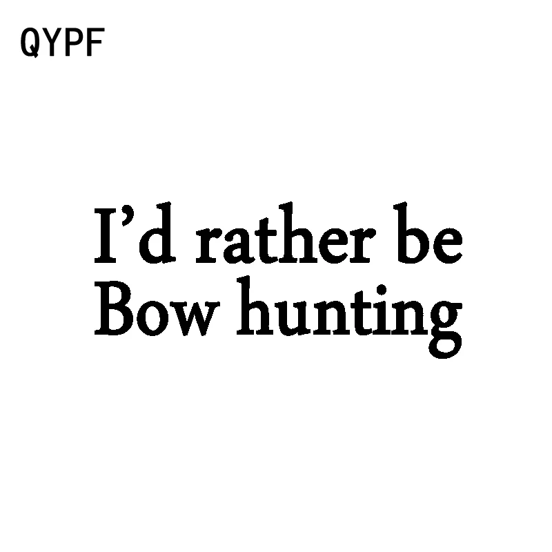 QYPF 15.8CM*6.7CM Interesting I'D RATHER BE BOW HUNTING Vinyl Car Sticker Decal Black Silver Car-styling C15-3261
QYPF 15.8CM*6.7CM Interesting I'D RATHER BE BOW HUNTING Vinyl Car Sticker Decal Black Silver Car-styling C15-3261