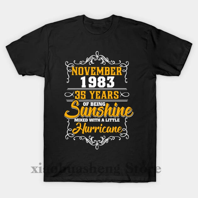 Funny Printed Men T shirt O-neck tshirts November 1983 35 years of being sunshine mixed with a little hurricane Women T-Shirt
Funny Printed Men T shirt O-neck tshirts November 1983 35 years of being sunshine mixed with a little hurricane Women T-Shirt
