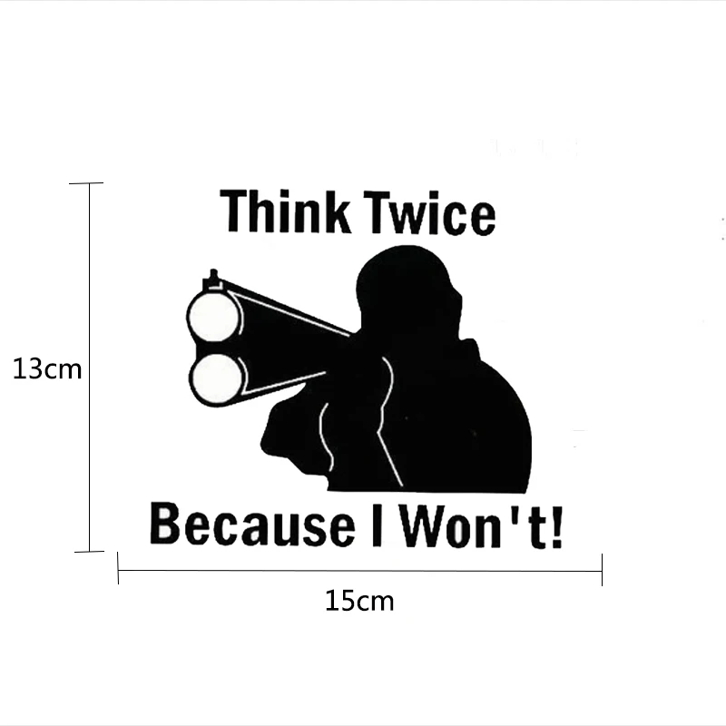 "THINK TWICE BECAUSE I WON'T" Vinyl Decal Sticker Gun Home Security Car Window 